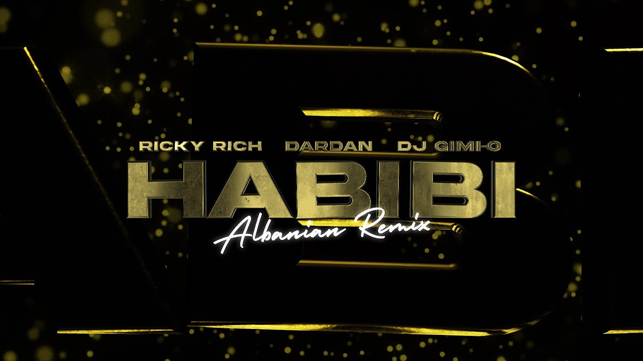 Ricky Rich, Dardan & DJ Gimi-O – Habibi (Albanian Remix) [Official Lyric Video]