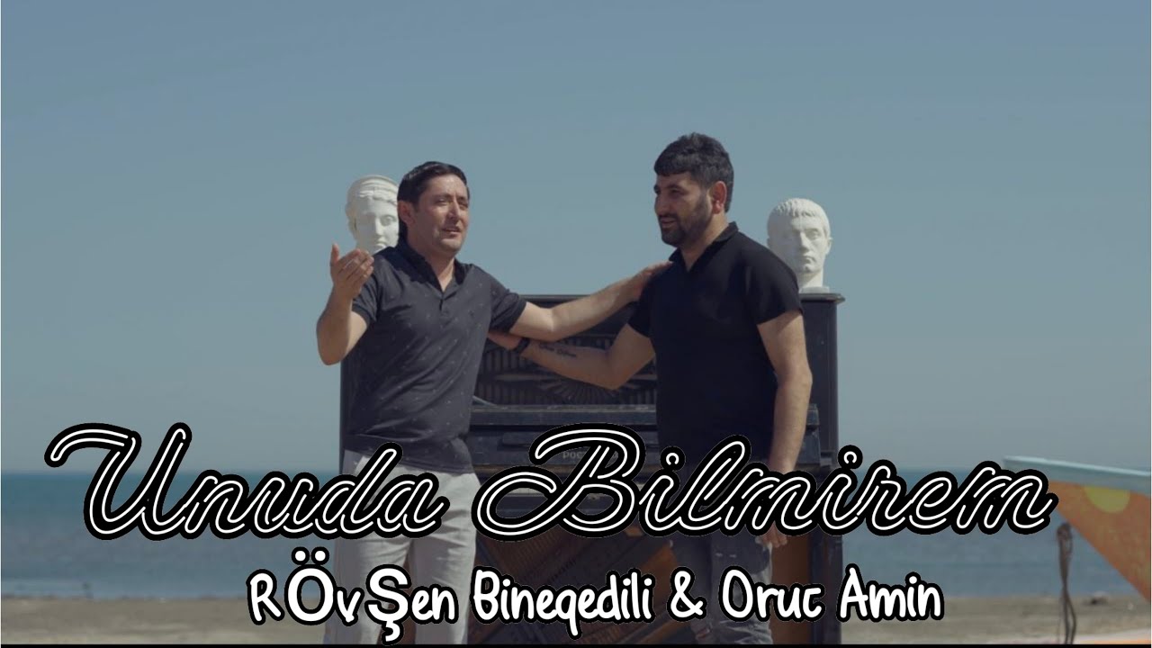 Rövşən Binəqədili ft. Oruc Amin - Unuda Bilmirem (Yeni Klip) 2022